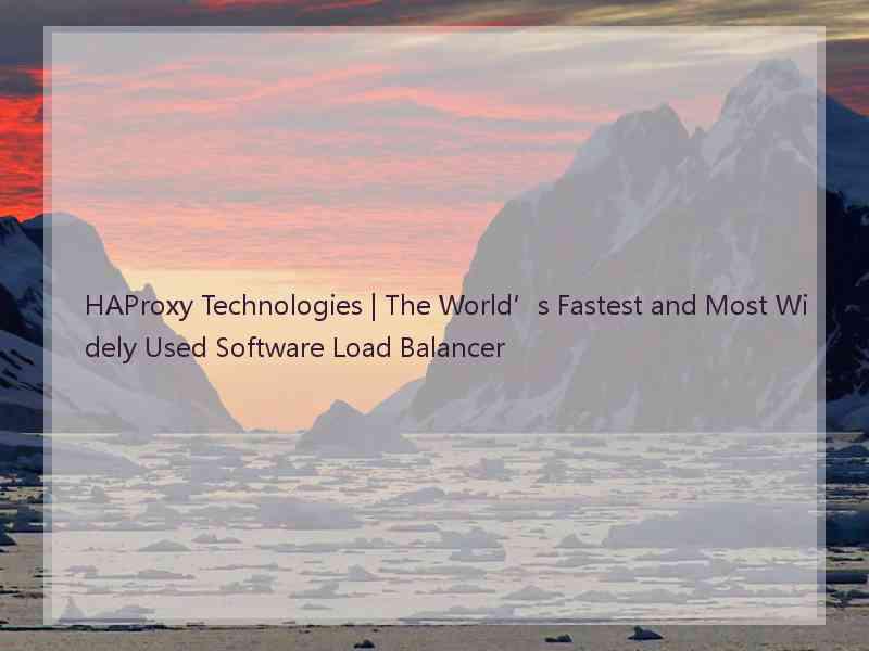 HAProxy Technologies | The World’s Fastest and Most Widely Used Software Load Balancer
